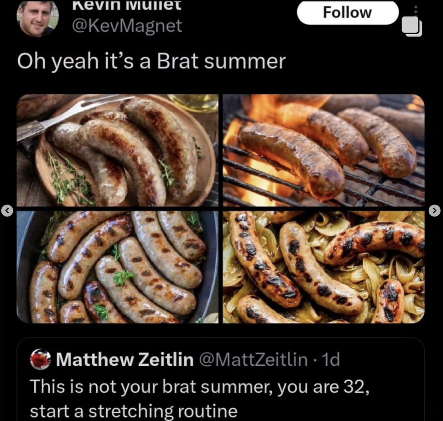 lincolnshire sausage - Kevin Mullet Oh yeah it's a Brat summer Matthew Zeitlin 1d This is not your brat summer, you are 32, start a stretching routine